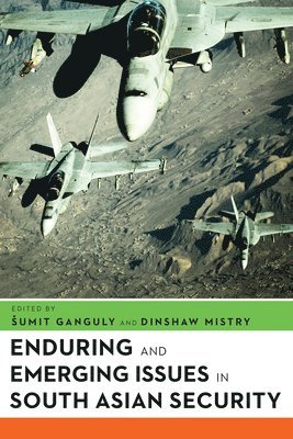 Sumit Ganguly, Dinshaw Mistry - Enduring and Emerging Issues in South Asian Security, Häftad