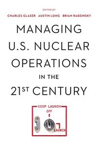 bokomslag Managing U.S. Nuclear Operations in the 21st Century