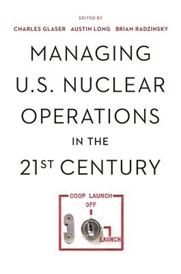 bokomslag Managing U.S. Nuclear Operations in the 21st Century