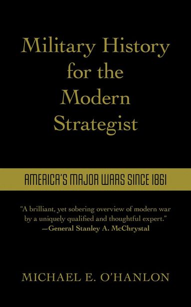 Michael O'Hanlon - Military History for the Modern Strategist, Inbunden