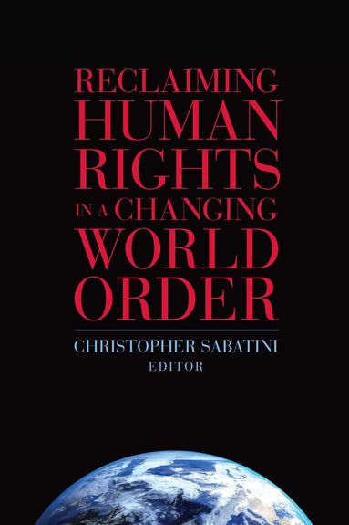Christopher Sabatini - Reclaiming Human Rights in a Changing World Order, Inbunden