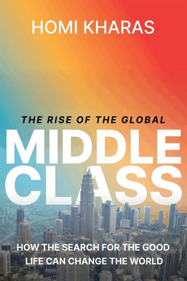 Homi Kharas - Rise of the Global Middle Class, Inbunden
