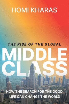 bokomslag The Rise of the Global Middle Class