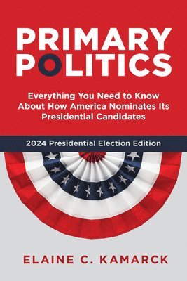 Elaine C. Kamarck - Primary Politics, Inbunden