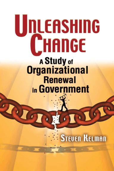 Steven Kelman - Unleashing Change, Häftad