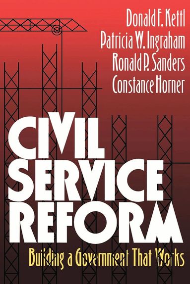 Donald F. Kettl, Patricia W. Ingraham, Ronald P. Sanders - Civil Service Reform, Häftad