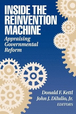 Donald F. Kettl, John J. DiIulio, John J. DiIulio Jr., John J. Diiulio - Inside the Reinvention Machine, Häftad