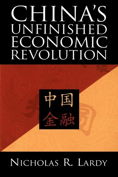 Nicholas R. Lardy - China's Unfinished Economic Revolution, Häftad