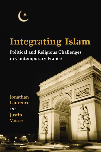 Jonathan Laurence, Justin Vaisse - Integrating Islam, Häftad