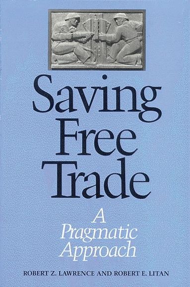 Robert Lawrence, Robert E. Litan - Saving Free Trade, Häftad
