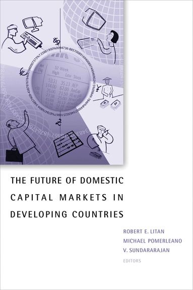 Robert E. Litan, Michael Pomerleano, Vasudevan Sundararajan - Future of Domestic Capital Markets in Developing Countries, Häftad