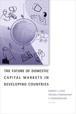 The Future of Domestic Capital Markets in Developing Countries 1