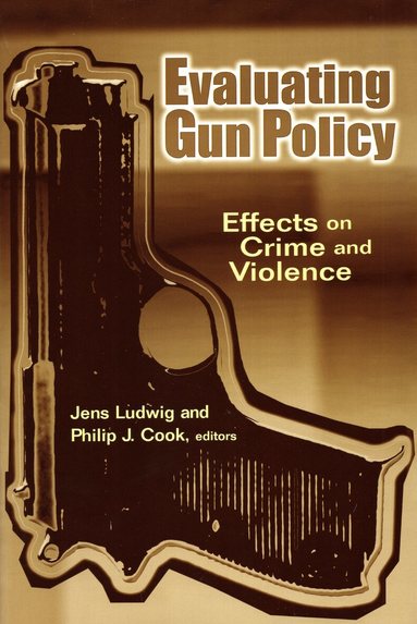Jens Ludwig, Philip J. Cook - Evaluating Gun Policy, Häftad