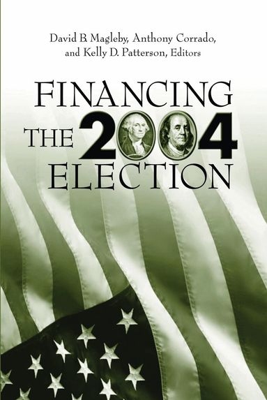 David B. Magleby, Anthony Corrado, Kelly D. Patterson - Financing the 2004 Election, Häftad