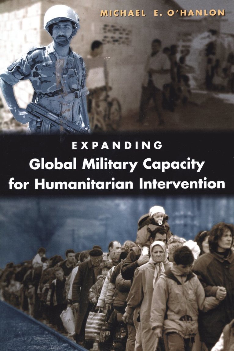 Michael E. O'Hanlon - Expanding Global Military Capacity for Humanitarian Intervention, Häftad