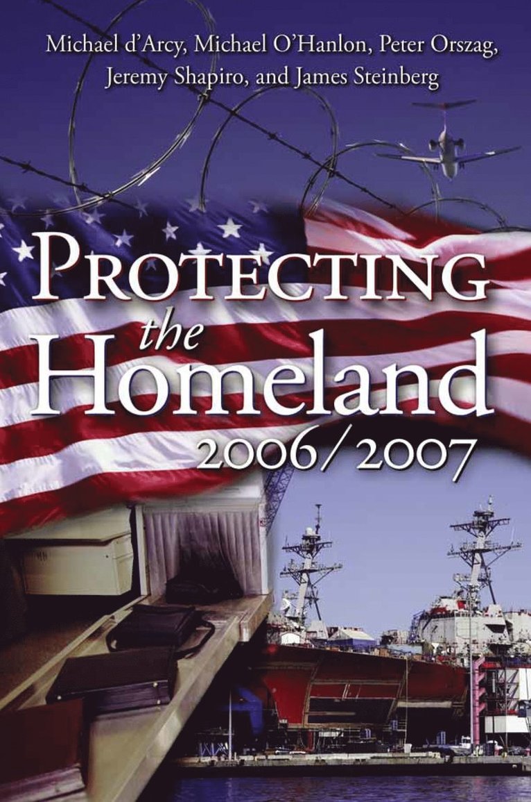 Michael d'Arcy, Michael E. O'Hanlon, Peter R. Orszag, Michael D'Arcy - Protecting the Homeland 2006/2007, Häftad