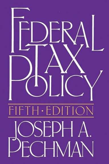 Joseph A. Pechman - Federal Tax Policy, Häftad