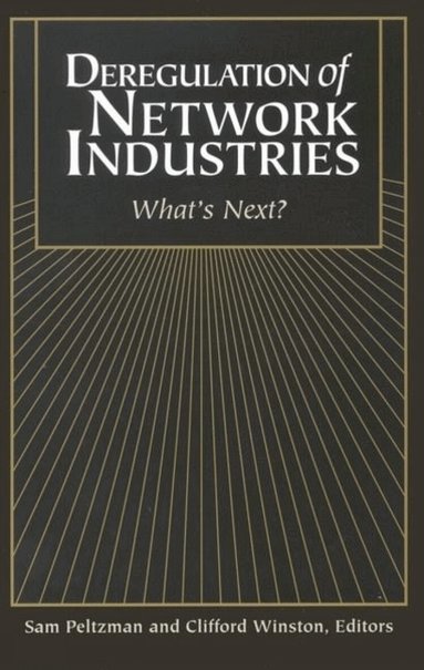 Sam Peltzman, Clifford Winston - Deregulation of Network Industries, Häftad