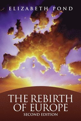 Elizabeth Pond - Rebirth of Europe, Häftad