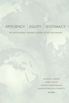 Roger B. Porter, Pierre Sauve, Arvind Subramanian - Efficiency, Equity, and Legitimacy, Häftad