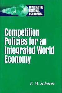 bokomslag Competition Policies for an Integrated World Economy