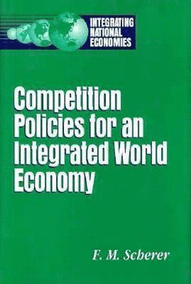 Competition Policies for an Integrated World Economy 1