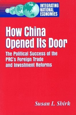 Susan L. Shirk - How China Opened Its Door, Häftad