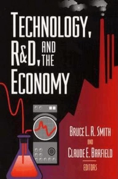 Bruce Smith, Claude E. Barfield - Technology, R&D, and the Economy, Häftad