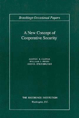 Ashton B. Carter, William J. Perry, John D. Steinbruner - New Concept of Cooperative Security, Häftad