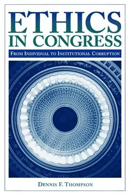 Dennis F. Thompson - Ethics in Congress, Häftad
