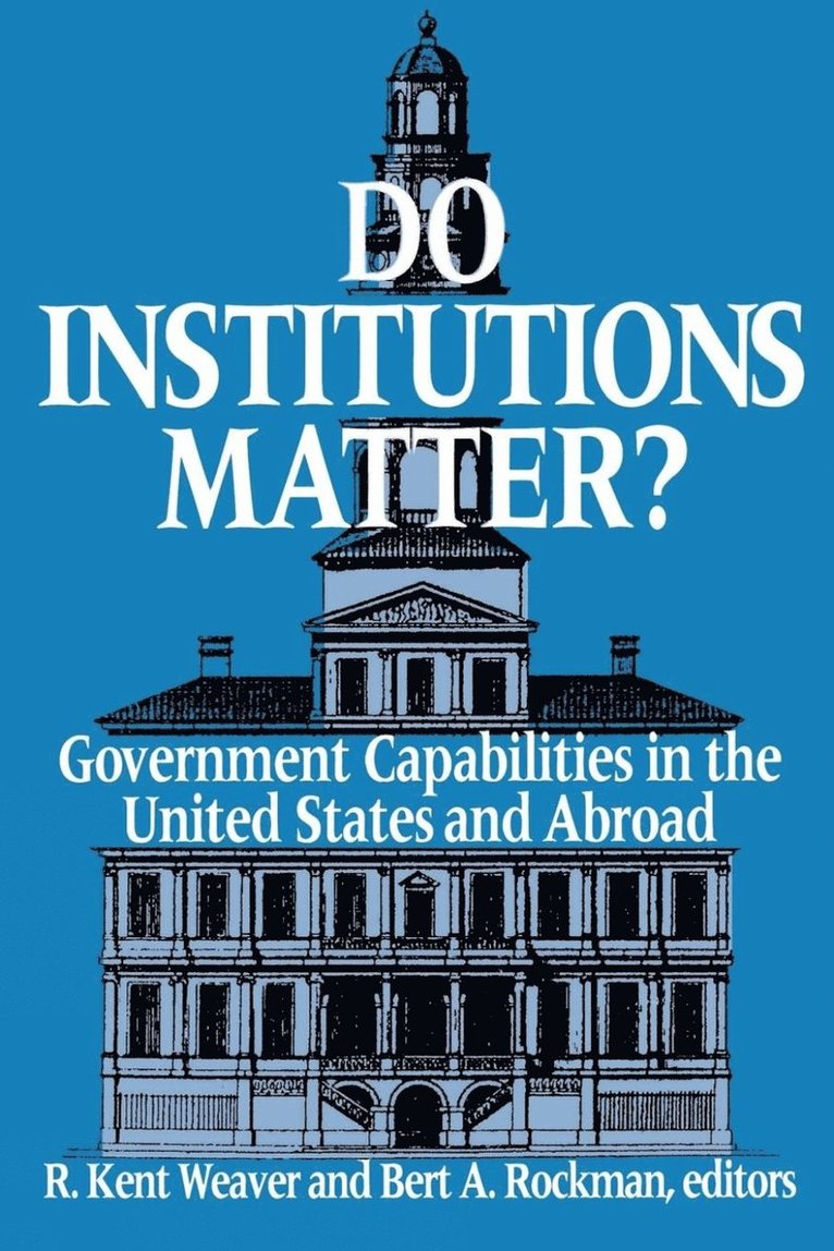 R. Kent Weaver, Bert A. Rockman - Do Institutions Matter?, Häftad