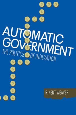 R. Kent Weaver - Automatic Government, Häftad