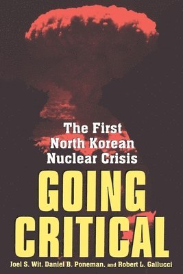 Joel S. Wit, Daniel B. Poneman, Robert L. Gallucci - Going Critical, Häftad