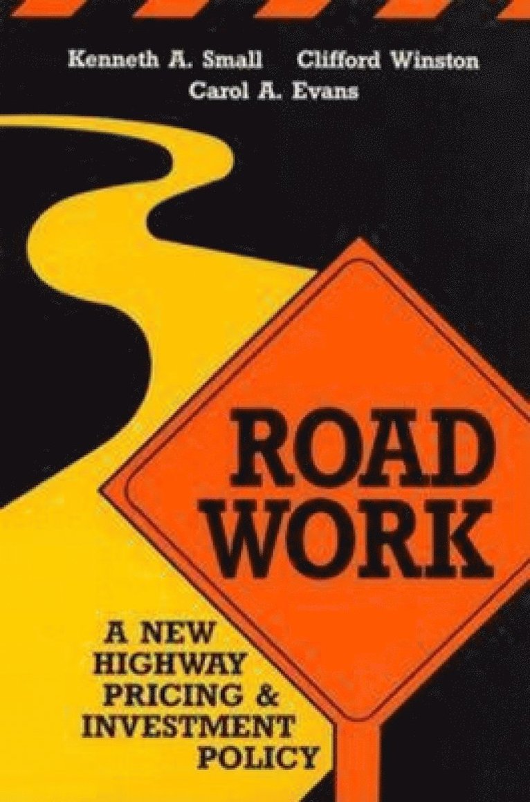 Kenneth A. Small, Clifford Winston, Carol A. Evans - Road Work, Häftad