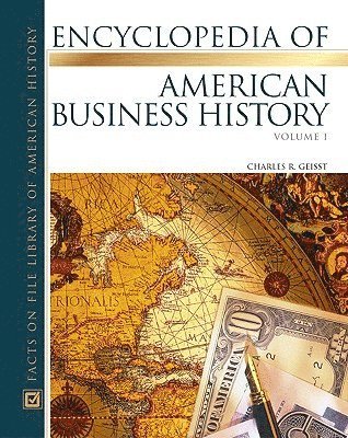 Charles R. Geisst - Encyclopedia of American Business History, Inbunden