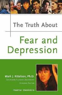 bokomslag The Truth About Fear and Depression