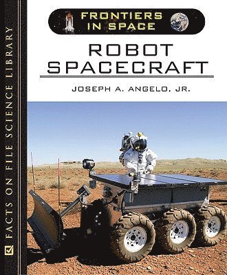 Joseph A. Angelo Jr., Jr. Angelo, Joseph A. - Robot Spacecraft, Inbunden
