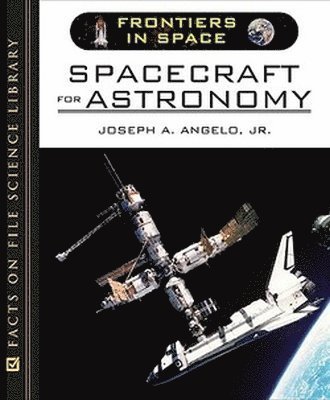 Joseph A. Angelo Jr., Jr. Angelo, Joseph A. - Spacecraft for Astronomy, Inbunden