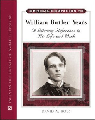 David A. Ross - Critical Companion to William Butler Yeats, Inbunden