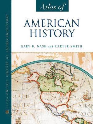 Gary B. Nash, Lena Smith, Carter - Atlas of American History, Inbunden