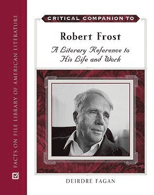 Deirdre Fagan - Critical Companion to Robert Frost, Inbunden