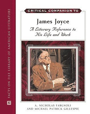 A.Nicholas Fargnoli, Michael Patrick Gillespie - Critical Companion to James Joyce, Inbunden