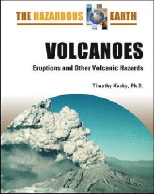 Timothy Kusky - Volcanoes, Inbunden