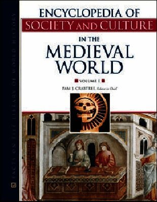 Encyclopedia of Society and Culture in the Medieval World