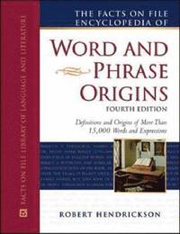 bokomslag The Facts on File Encyclopedia of Word and Phrase Origins