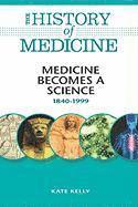bokomslag Medicine Becomes a Science: 1840-1999