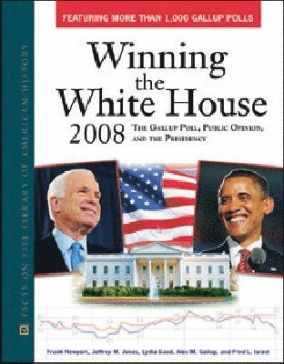 Frank Newport, Lydia Saad, Jeffrey M. Jones, Alec Gallup, Fred L. Israel - Winning the White House 2008, Inbunden
