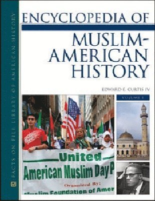 Facts On File, IV Curtis, Edward E. - ENCYCLOPEDIA of MUSLIM-AMERICAN HISTORY, 2-VOLUME SET, Inbunden