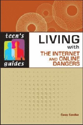 Facts On File, Corey Sandler - Living with the Internet and Online Dangers, Häftad