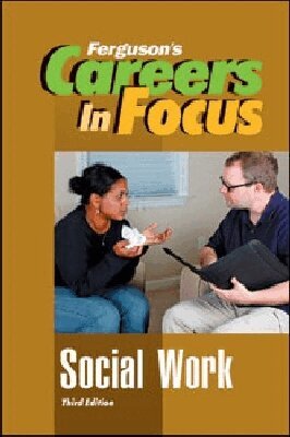 Ferguson Publishing - CAREERS in FOCUS: SOCIAL WORK, 3RD EDITION, Inbunden